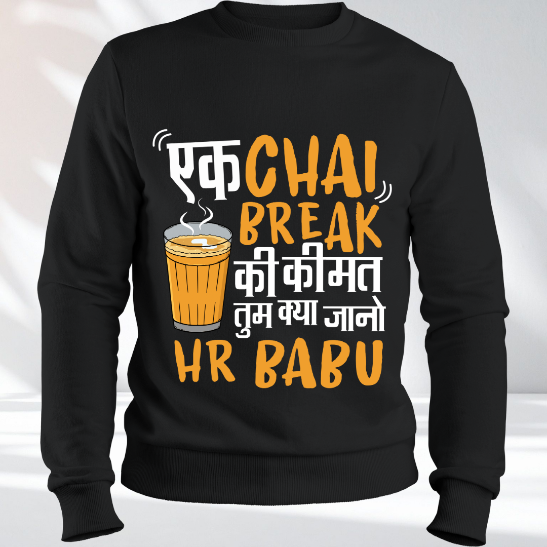 Ek Chai Break Ki Kimat HR Babu T-Shirt - Corporate Humor/Office Desi Meme Sweatshirt - RanggRiwaaz