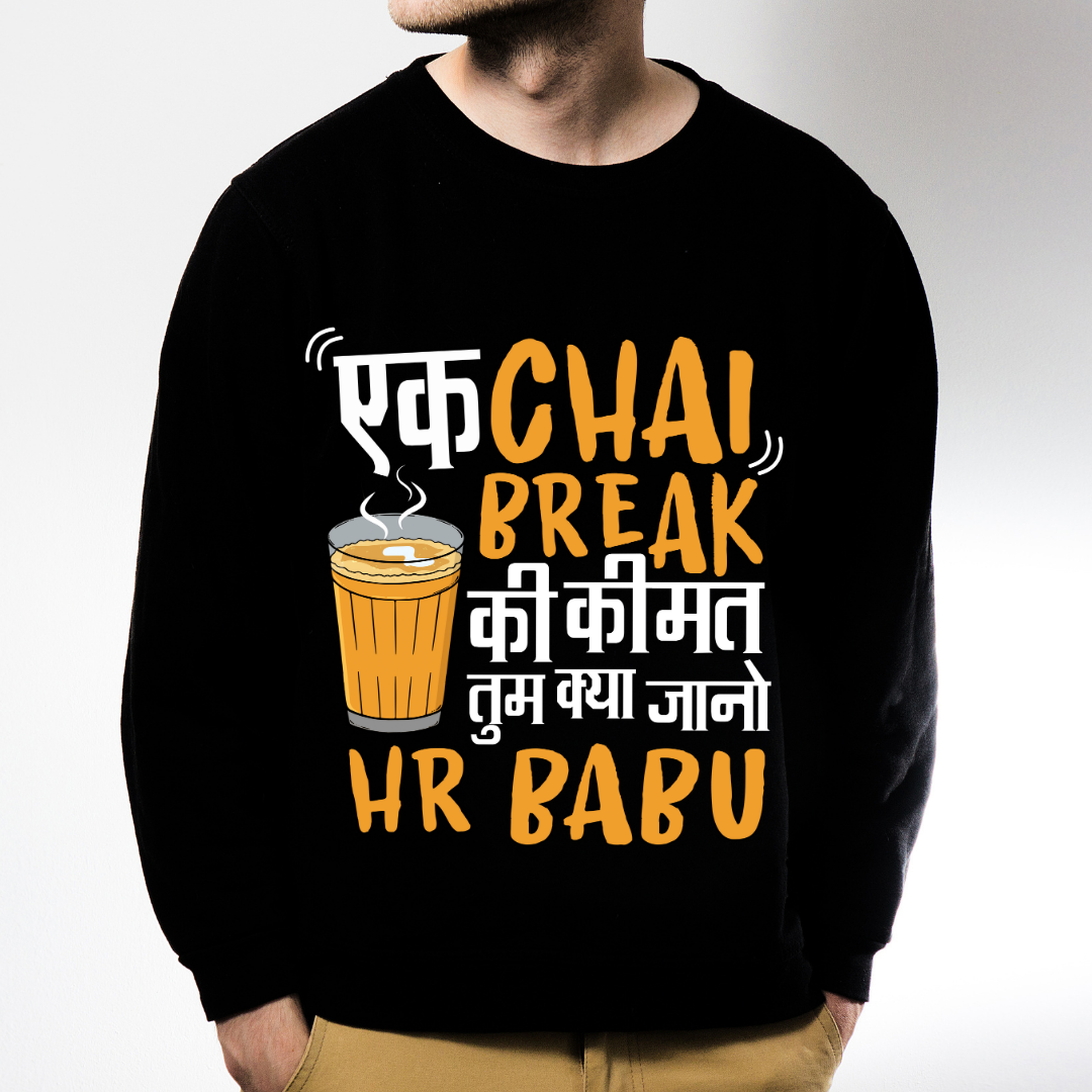 Ek Chai Break Ki Kimat HR Babu T-Shirt - Corporate Humor/Office Desi Meme Sweatshirt - RanggRiwaaz