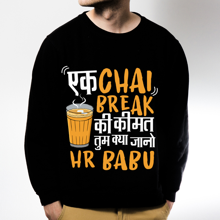 Ek Chai Break Ki Kimat HR Babu T-Shirt - Corporate Humor/Office Desi Meme Sweatshirt - RanggRiwaaz