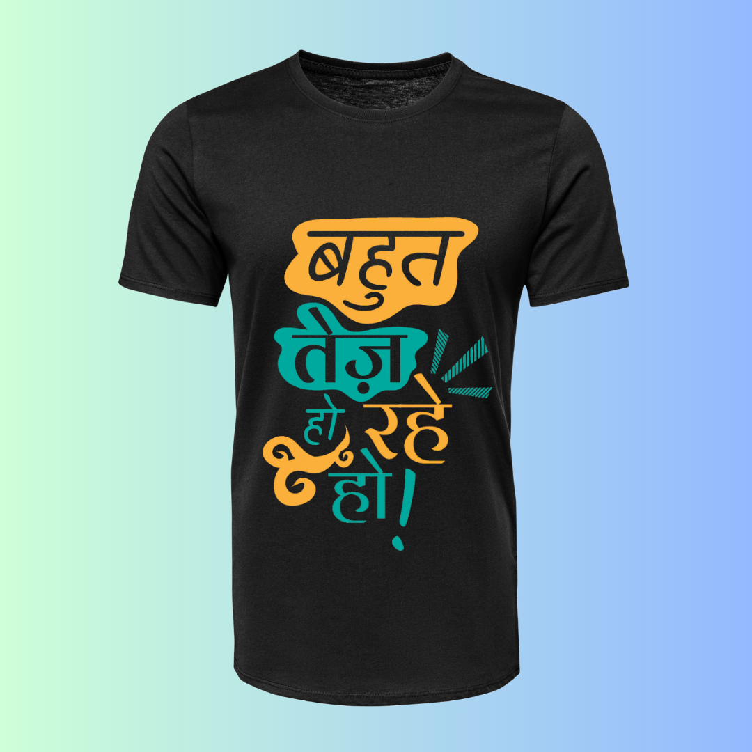 "Bahut Tez Ho Rahe Ho" T-Shirt - Funny Hindi Sarcastic Tee by RanggRiwaaz