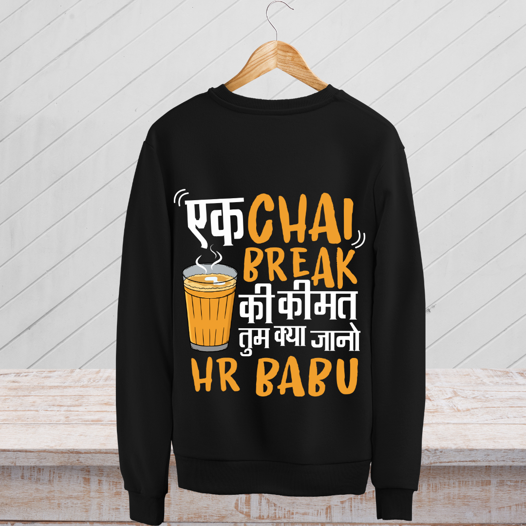 Ek Chai Break Ki Kimat HR Babu T-Shirt - Corporate Humor/Office Desi Meme Sweatshirt - RanggRiwaaz
