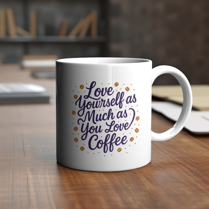 "Love Yourself" Coffee Mug | Self-Love & Wellness Cup | Inspirational Gift