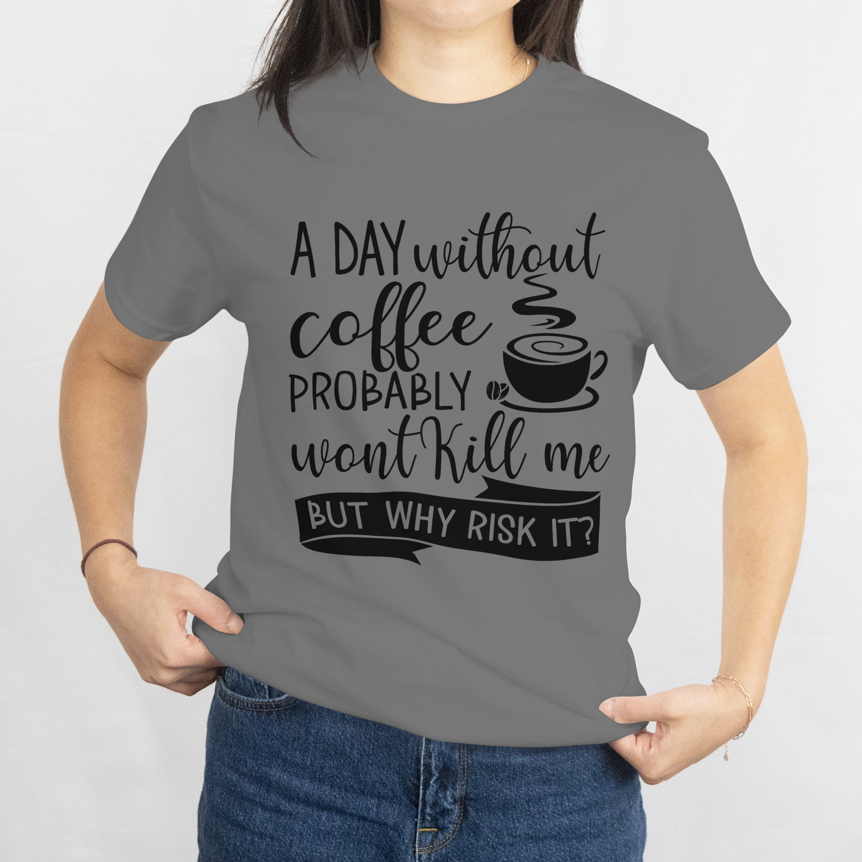 A Day Without Coffee Won't Kill Me T-Shirt for Women - Funny Caffeine Lover Tee by RanggRiwaaz