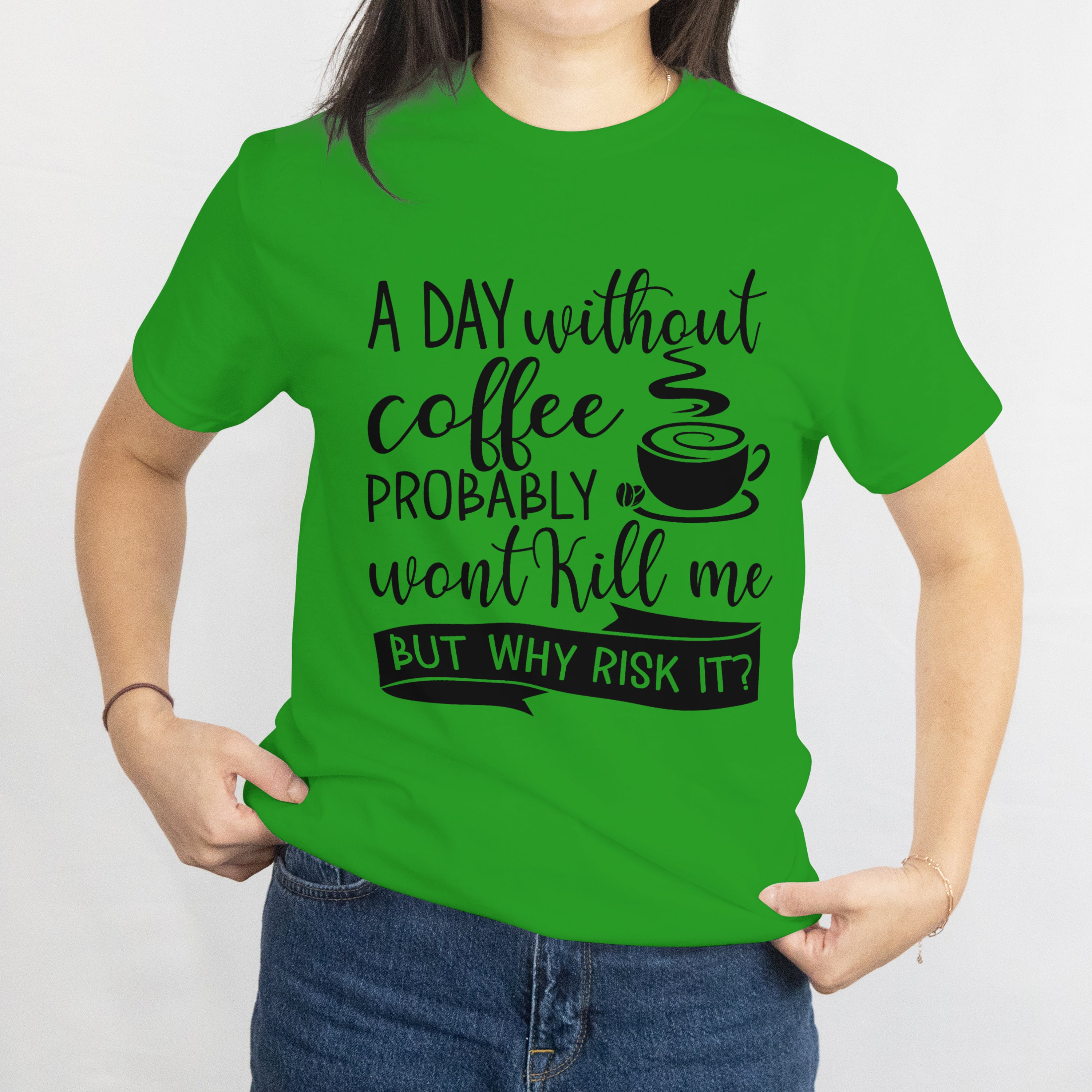 A Day Without Coffee Won't Kill Me T-Shirt for Women - Funny Caffeine Lover Tee by RanggRiwaaz