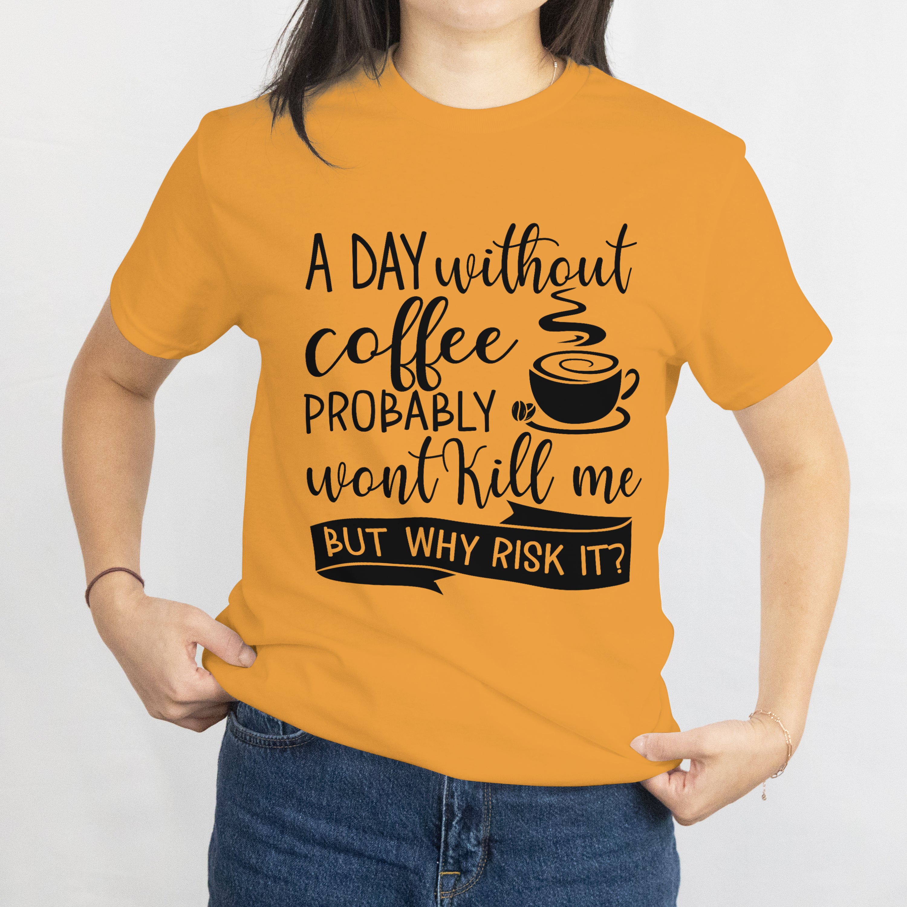 A Day Without Coffee Won't Kill Me T-Shirt for Women - Funny Caffeine Lover Tee by RanggRiwaaz