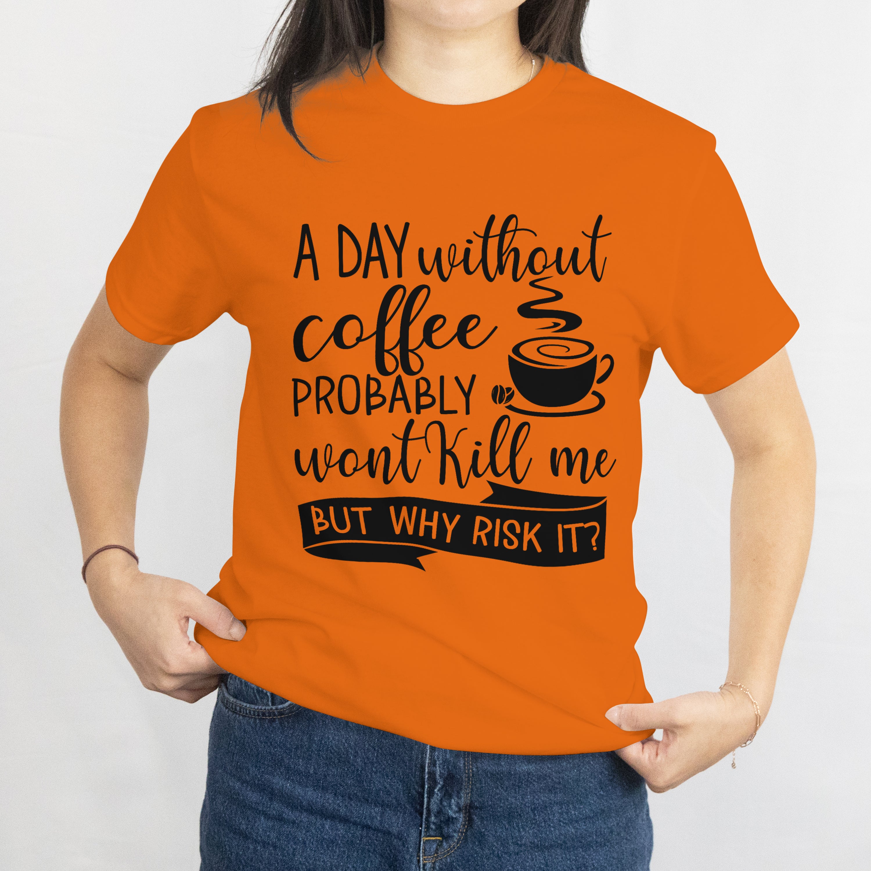 A Day Without Coffee Won't Kill Me T-Shirt for Women - Funny Caffeine Lover Tee by RanggRiwaaz