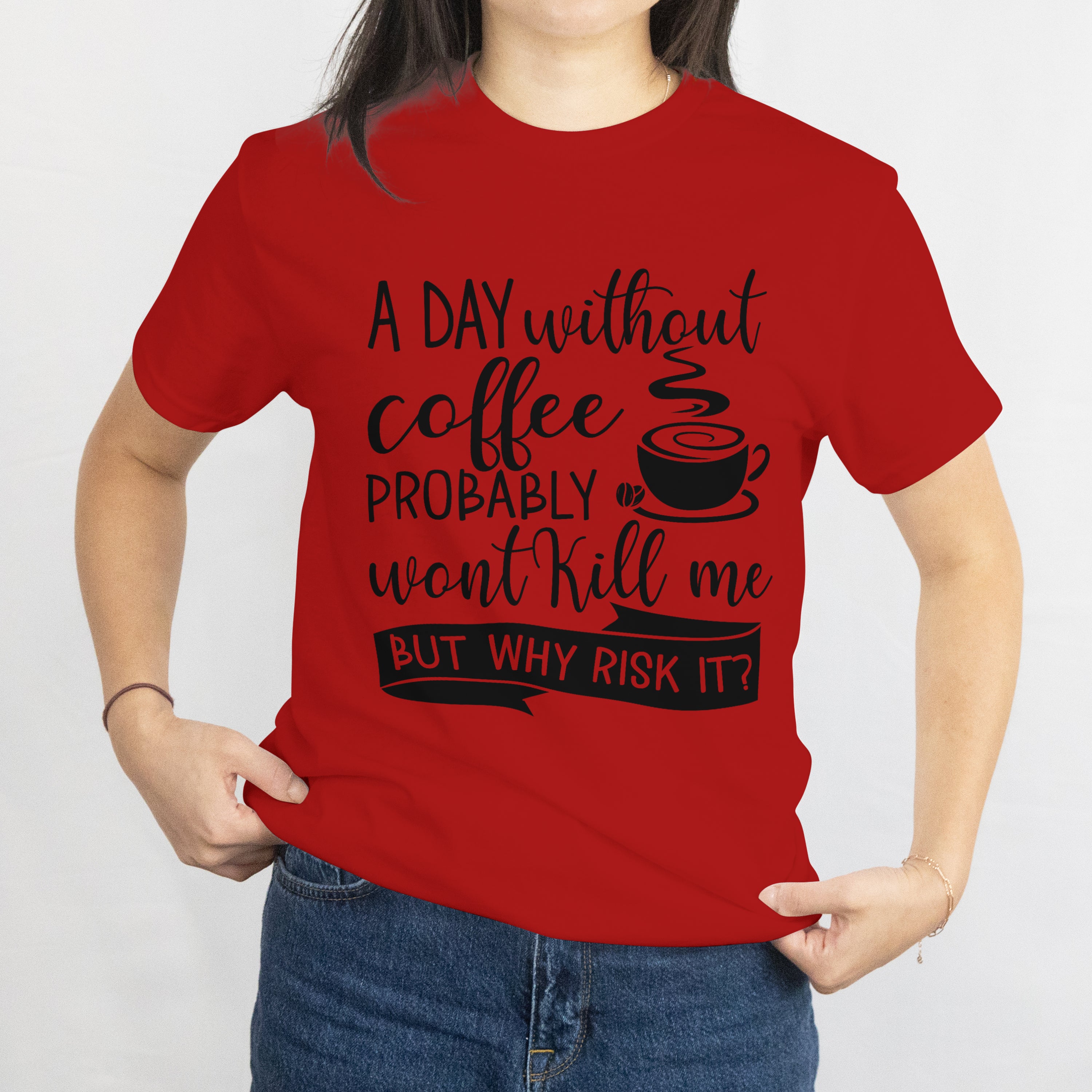 A Day Without Coffee Won't Kill Me T-Shirt for Women - Funny Caffeine Lover Tee by RanggRiwaaz