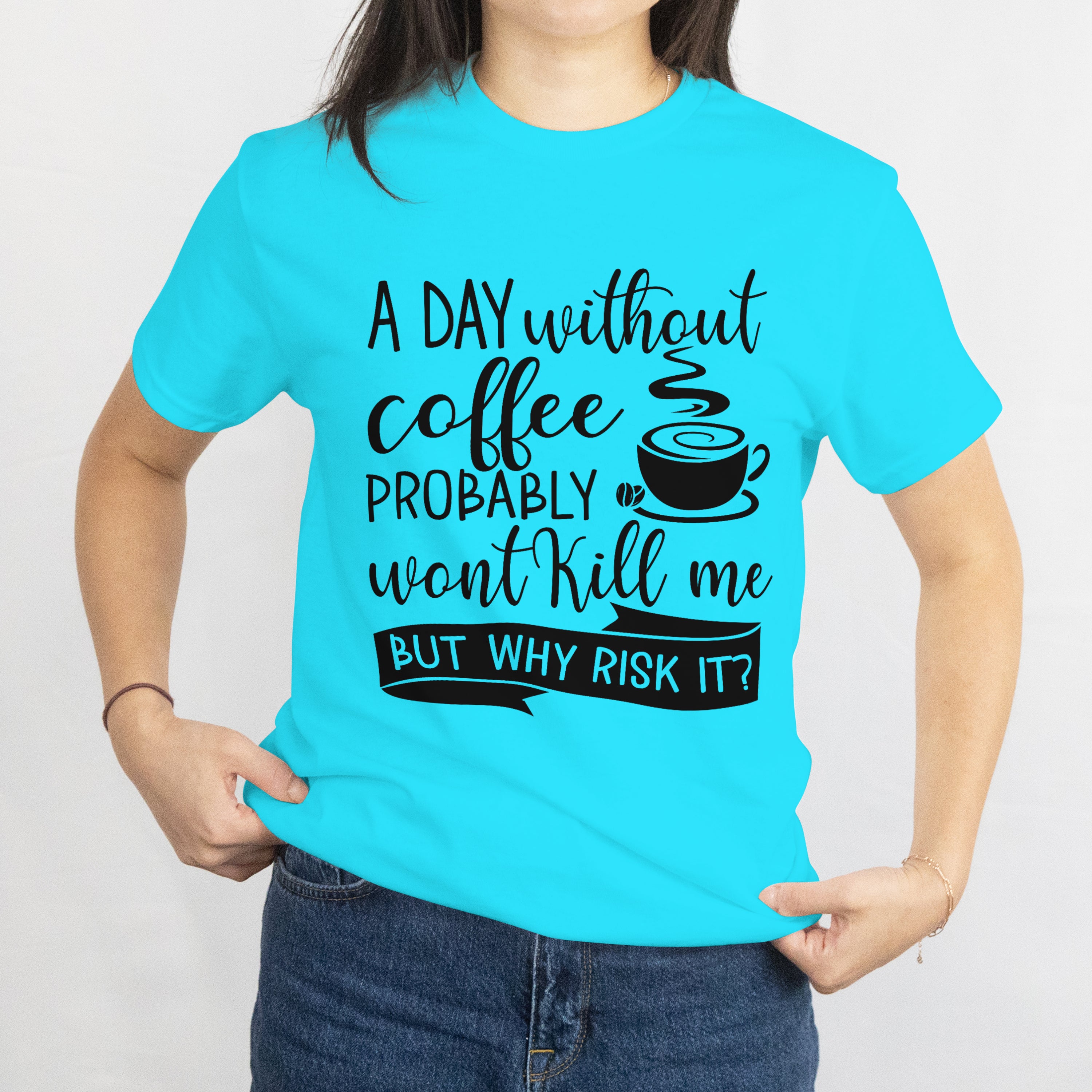 A Day Without Coffee Won't Kill Me T-Shirt for Women - Funny Caffeine Lover Tee by RanggRiwaaz