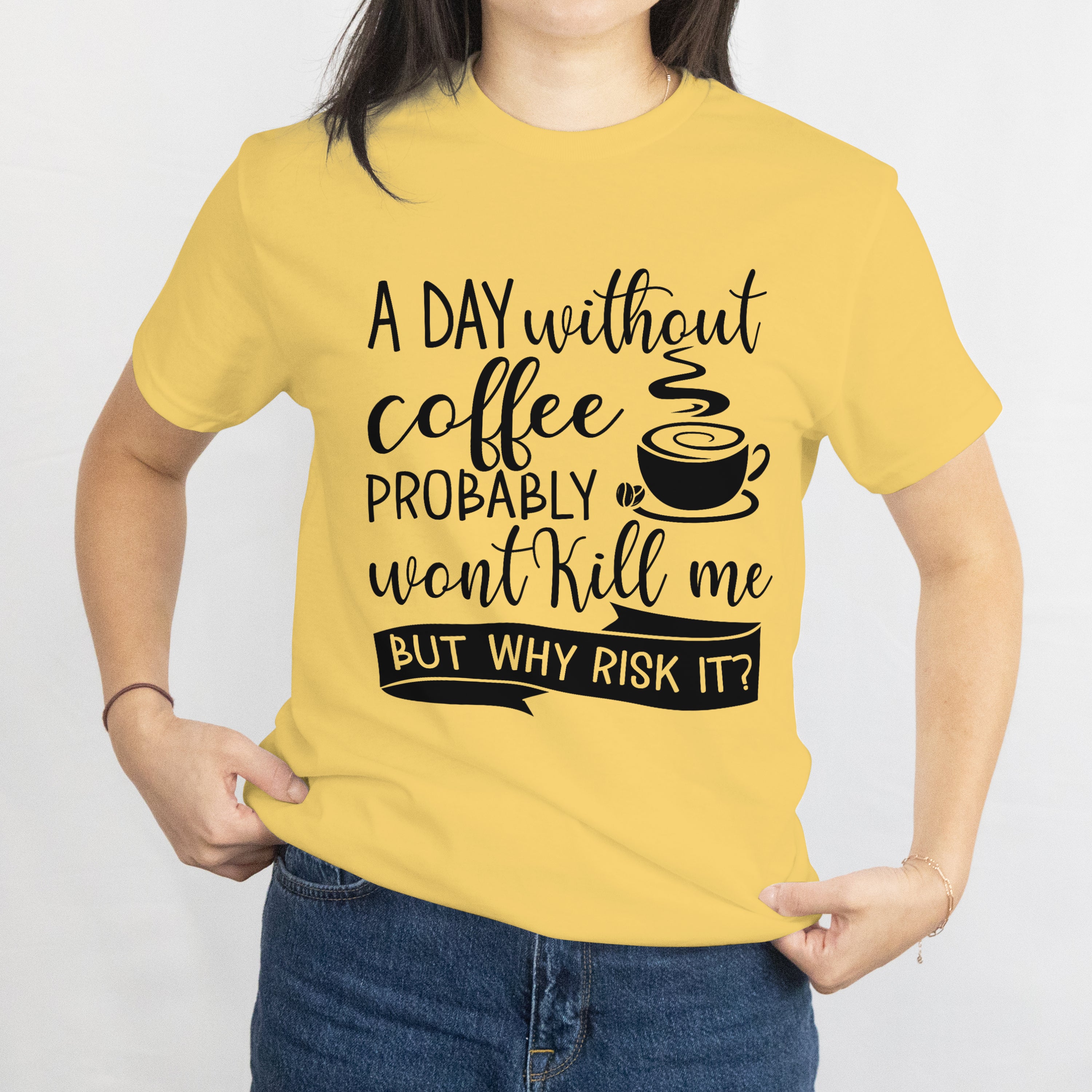 A Day Without Coffee Won't Kill Me T-Shirt for Women - Funny Caffeine Lover Tee by RanggRiwaaz