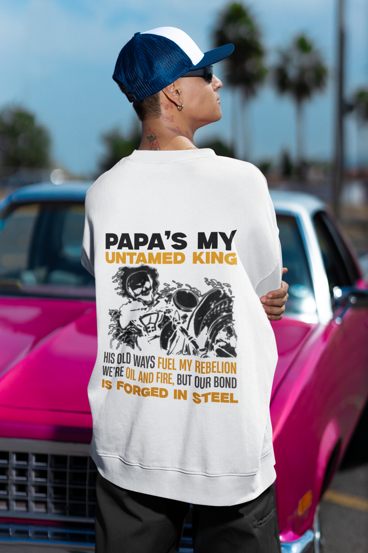 Papa's My Untamed King: Celebrating the Unconventional Father Sweatshirt by RanggRiwaaz