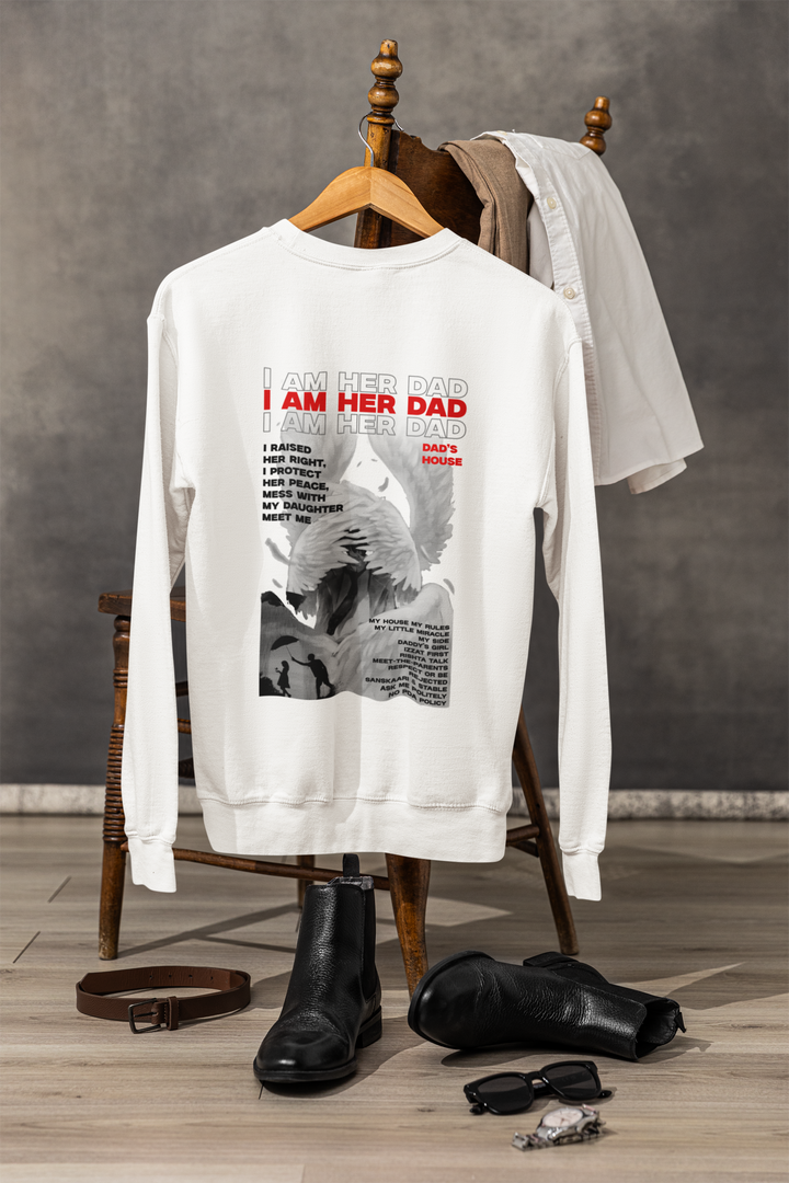 Proud Dad Apparel: "I Am Her Dad" Daughter Graphic Print Sweatshirt- By RanggRiwaaz