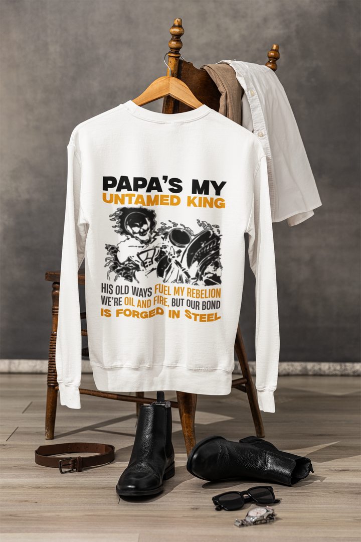 Papa's My Untamed King: Celebrating the Unconventional Father Sweatshirt by RanggRiwaaz