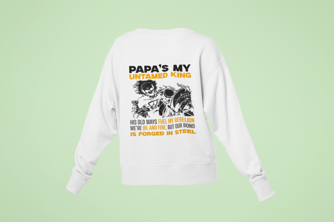 Papa's My Untamed King: Celebrating the Unconventional Father Sweatshirt by RanggRiwaaz